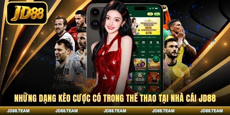 Những dạng kèo cược có trong thể thao tại nhà cái JD88