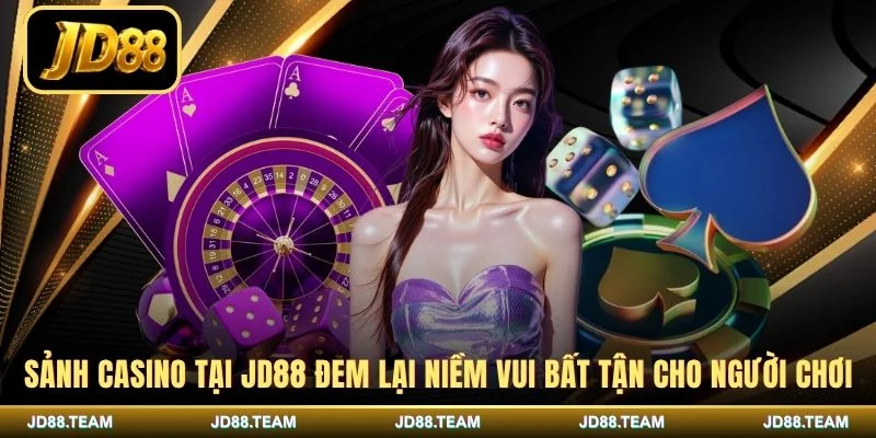 Sảnh casino tại JD88 đem lại niềm vui bất tận cho người chơi